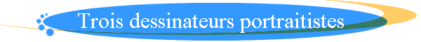 Trois dessinateurs portraitistes