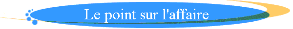 Le point sur l'affaire