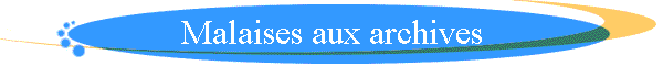 Malaises aux archives