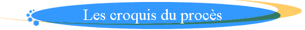 Les croquis du proc�s