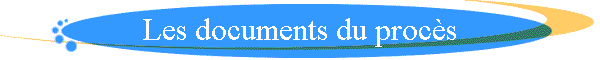 Les documents du proc�s